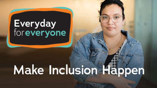 Everyday for Everyone: Make Inclusion Happen